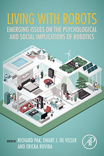 Book Living with Robots: Emerging Issues on the Psychological and Social Implications of Robotics free