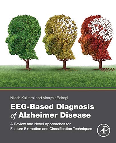 Book EEG-Based Diagnosis of Alzheimer Disease: A Review and Novel Approaches for Feature Extraction and Classification Techniques free