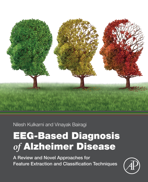 Book EEG-Based Diagnosis of Alzheimer Disease: A Review and Novel Approaches for Feature Extraction and Classification Techniques free
