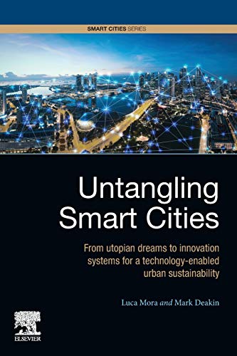 Book Untangling Smart Cities: From Utopian Dreams to Innovation Systems for a Technology-Enabled Urban Sustainability free