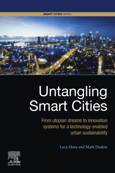 Book Untangling Smart Cities: From Utopian Dreams to Innovation Systems for a Technology-Enabled Urban Sustainability free