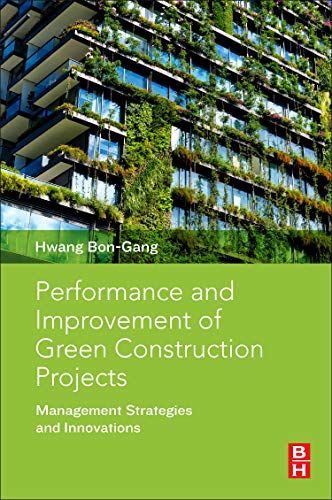 Book Performance and Improvement of Green Construction Projects: Management Strategies and Innovations free
