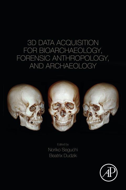 Book 3D Data Acquisition for Bioarchaeology, Forensic Anthropology, and Archaeology free
