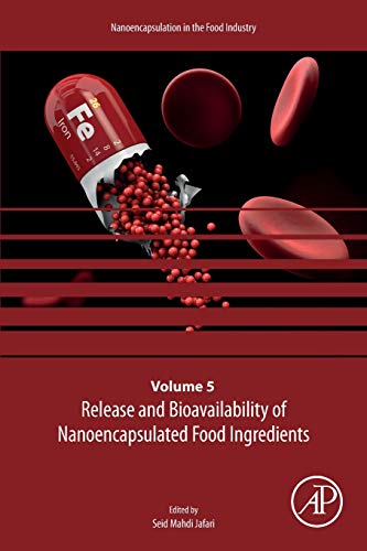 Book Release and Bioavailability of Nanoencapsulated Food Ingredients (Volume 5) (Nanoencapsulation in the Food Industry, Volume 5) free
