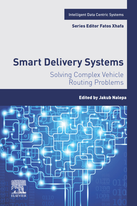 Book Smart Delivery Systems: Solving Complex Vehicle Routing Problems (Intelligent Data-Centric Systems: Sensor Collected Intelligence) free