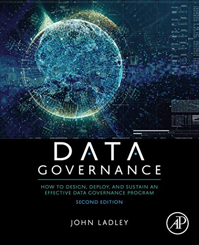 Book Data Governance: How to Design, Deploy, and Sustain an Effective Data Governance Program free