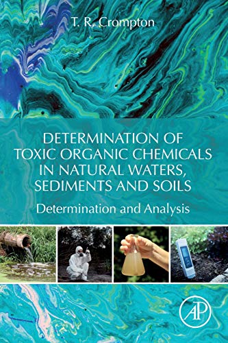 Book Determination of Toxic Organic Chemicals In Natural Waters, Sediments and Soils: Determination and Analysis free