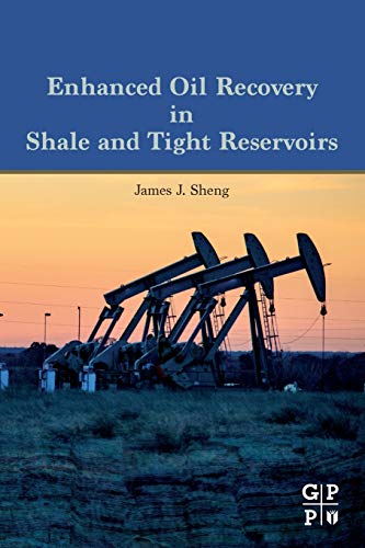 Book Enhanced Oil Recovery in Shale and Tight Reservoirs free Book Enhanced Oil Recovery in Shale and Tight Reservoirs free