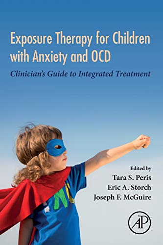 Book Exposure Therapy for Children with Anxiety and OCD: Clinician's Guide to Integrated Treatment free