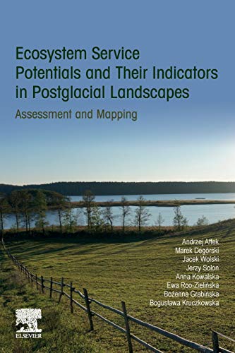 Book Ecosystem Service Potentials and Their Indicators in Postglacial Landscapes: Assessment and Mapping free