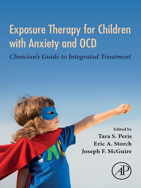 Book Exposure Therapy for Children with Anxiety and OCD: Clinician's Guide to Integrated Treatment free