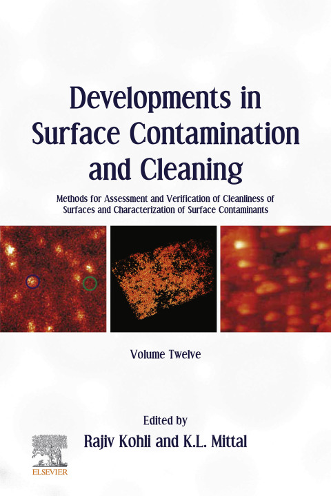 Book Developments in Surface Contamination and Cleaning, Volume 12: Methods for Assessment and Verification of Cleanliness of Surfaces and Characterization of Surface Contaminants free