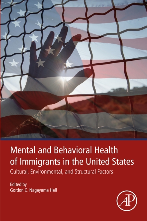 Book Mental and Behavioral Health of Immigrants in the United States: Cultural, Environmental, and Structural Factors free