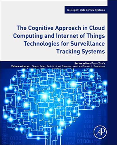 Book The Cognitive Approach in Cloud Computing and Internet of Things Technologies for Surveillance Tracking Systems (Intelligent Data-Centric Systems: Sensor Collected Intelligence) free