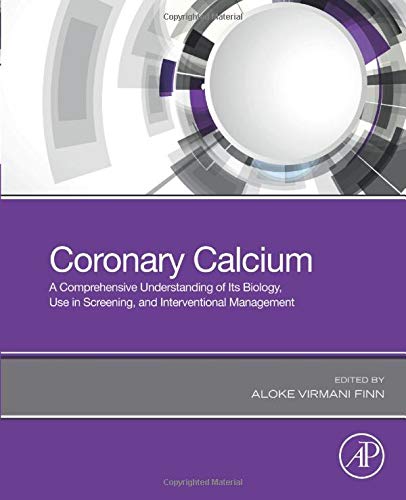Book Coronary Calcium: A Comprehensive Understanding of Its Biology, Use in Screening, and Interventional Management free