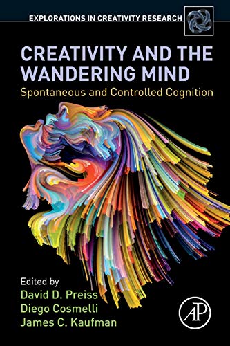 Book Creativity and the Wandering Mind: Spontaneous and Controlled Cognition (Explorations in Creativity Research) free