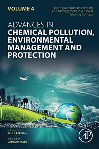 Book Soil Degradation, Restoration and Management in a Global Change Context (Volume 4) (Advances in Chemical Pollution, Environmental Management and Protection, Volume 4) free