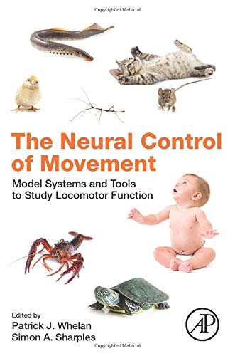 Book The Neural Control of Movement: Model Systems and Tools to Study Locomotor Function free