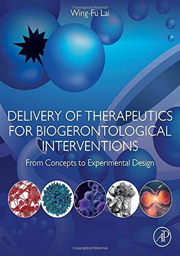 Book Delivery of Therapeutics for Biogerontological Interventions: From Concepts to Experimental Design free
