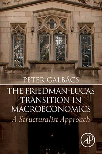 Book The Friedman-Lucas Transition in Macroeconomics: A Structuralist Approach free