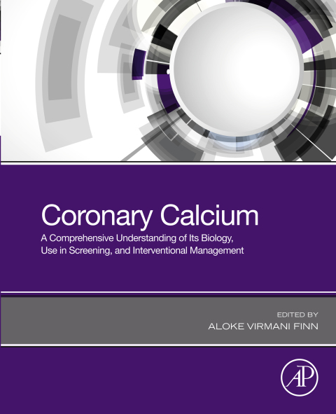 Book Coronary Calcium: A Comprehensive Understanding of Its Biology, Use in Screening, and Interventional Management free