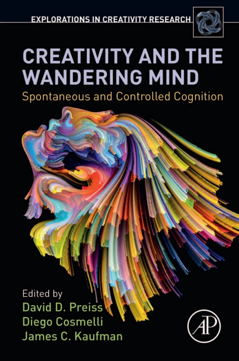 Book Creativity and the Wandering Mind: Spontaneous and Controlled Cognition (Explorations in Creativity Research) free