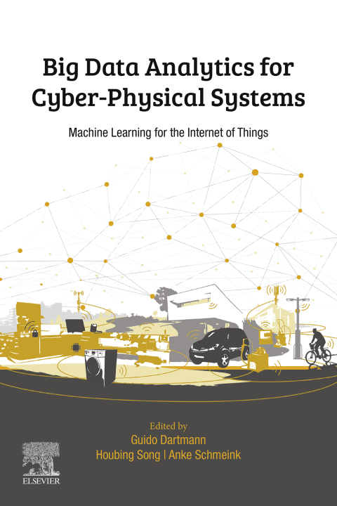 Book Big Data Analytics for Cyber-Physical Systems: Machine Learning for the Internet of Things free