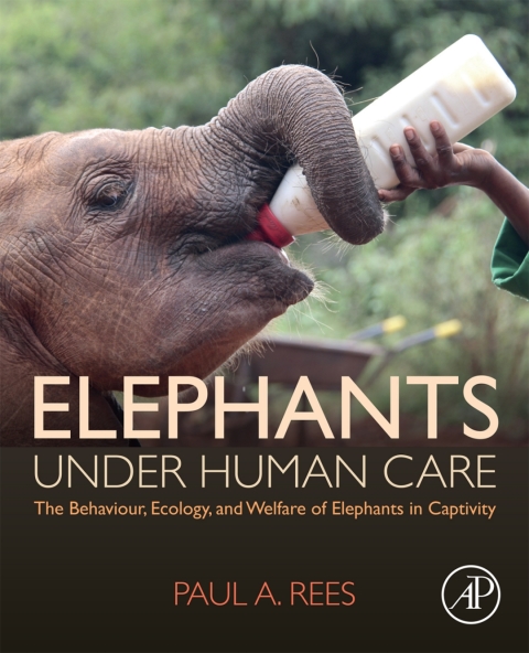 Book Elephants Under Human Care: The Behaviour, Ecology, and Welfare of Elephants in Captivity free