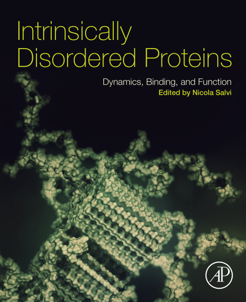 Book Intrinsically Disordered Proteins: Dynamics, Binding, and Function free