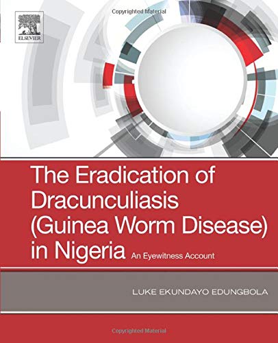Book The Eradication of Dracunculiasis (Guinea Worm Disease) in Nigeria: An Eyewitness Account free