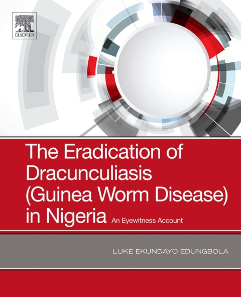 Book The Eradication of Dracunculiasis (Guinea Worm Disease) in Nigeria: An Eyewitness Account free Book The Eradication of Dracunculiasis (Guinea Worm Disease) in Nigeria: An Eyewitness Account free