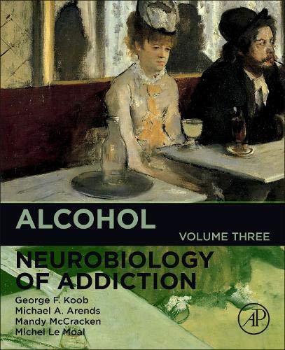 Book Alcohol: Neurobiology of Addiction (Volume 3) (Neurobiology of Addiction Series, Volume 3) free