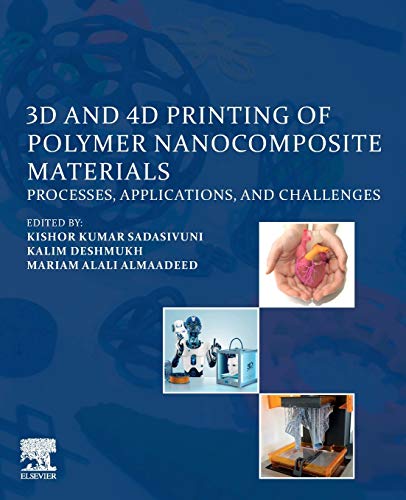 Book 3D and 4D Printing of Polymer Nanocomposite Materials: Processes, Applications, and Challenges free