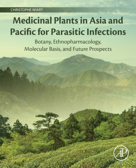 Book Medicinal Plants in Asia and Pacific for Parasitic Infections: Botany, Ethnopharmacology, Molecular Basis, and Future Prospect free