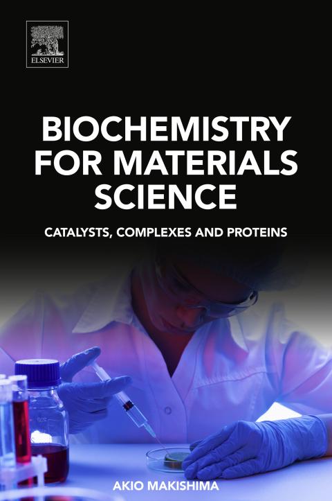 Book Biochemistry for Materials Science: Catalysts, Complexes and Proteins free