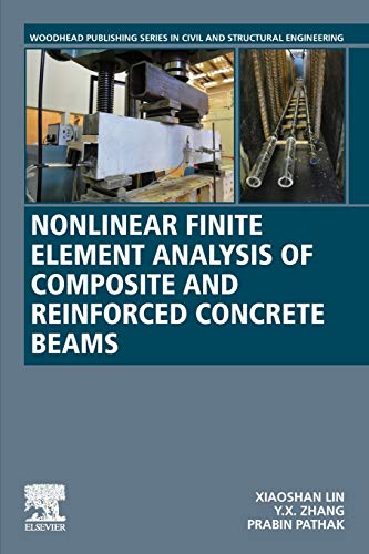 Book Nonlinear Finite Element Analysis of Composite and Reinforced Concrete Beams (Woodhead Publishing Series in Civil and Structural Engineering) free