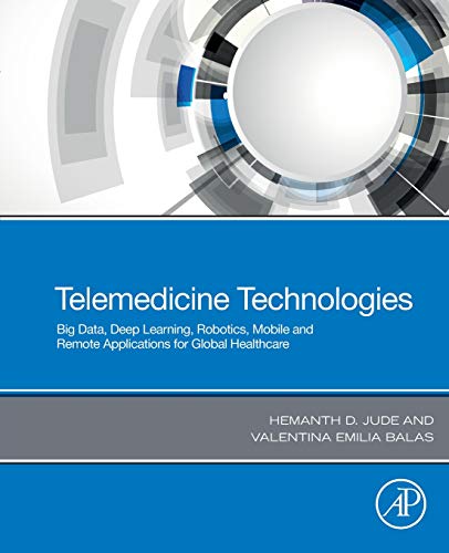 Book Telemedicine Technologies: Big Data, Deep Learning, Robotics, Mobile and Remote Applications for Global Healthcare free