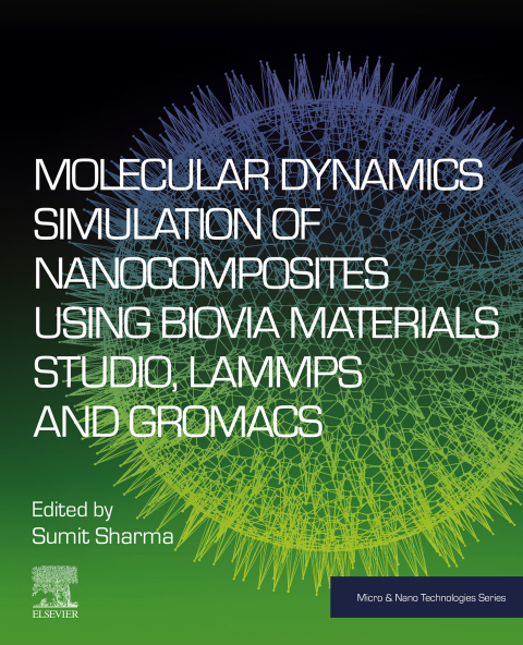 Book Molecular Dynamics Simulation of Nanocomposites using BIOVIA Materials Studio, Lammps and Gromacs (Micro and Nano Technologies) free