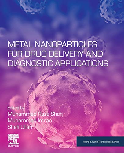 Book Metal Nanoparticles for Drug Delivery and Diagnostic Applications (Micro and Nano Technologies) free