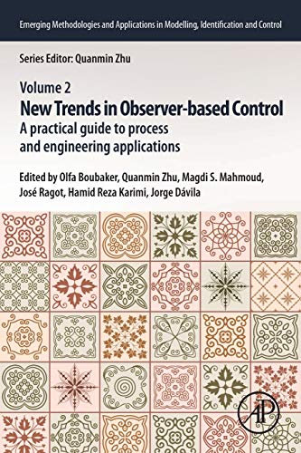 Book New Trends in Observer-based Control: A Practical Guide to Process and Engineering Applications (Emerging Methodologies and Applications in Modelling, Identification and Control) free
