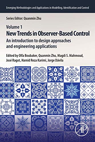 Book New Trends in Observer-Based Control: An Introduction to Design Approaches and Engineering Applications (Emerging Methodologies and Applications in Modelling, Identification and Control) free