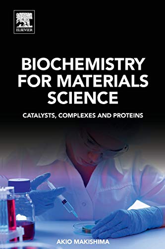 Book Biochemistry for Materials Science: Catalysts, Complexes and Proteins free
