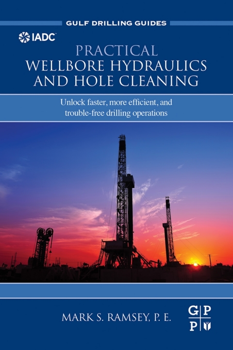 Book Practical Wellbore Hydraulics and Hole Cleaning: Unlock Faster, more Efficient, and Trouble-Free Drilling Operations (Gulf Drilling Guides) free