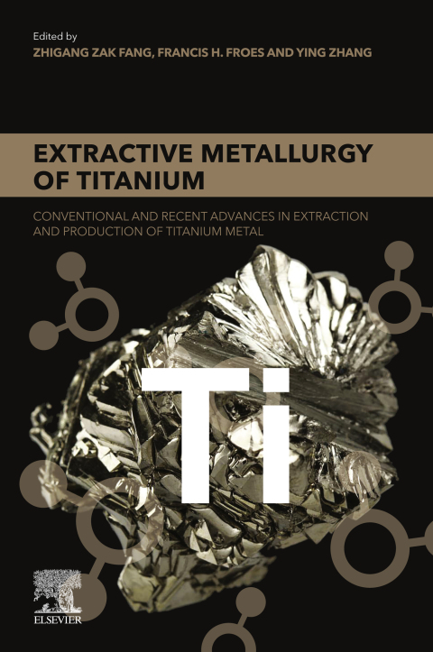 Book Extractive Metallurgy of Titanium: Conventional and Recent Advances in Extraction and Production of Titanium Metal free