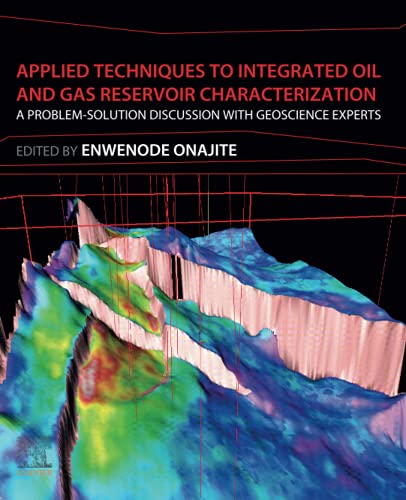 Book Applied Techniques to Integrated Oil and Gas Reservoir Characterization: A Problem-Solution Discussion with Geoscience Experts free