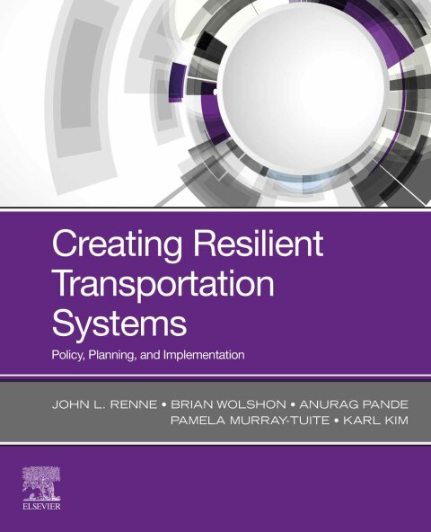 Book Creating Resilient Transportation Systems: Policy, Planning, and Implementation free