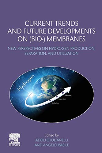 Book Current Trends and Future Developments on (Bio-) Membranes: New Perspectives on Hydrogen Production, Separation, and Utilization free