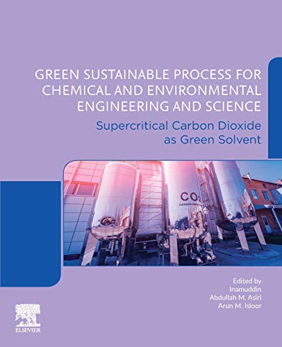 Book Green Sustainable Process for Chemical and Environmental Engineering and Science: Supercritical Carbon Dioxide as Green Solvent free