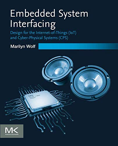 Book Embedded System Interfacing: Design for the Internet-of-Things (IoT) and Cyber-Physical Systems (CPS) free