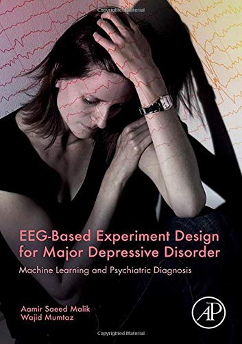 Book EEG-Based Experiment Design for Major Depressive Disorder: Machine Learning and Psychiatric Diagnosis free